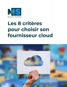 Les 8 critères pour choisir son fournisseur cloud